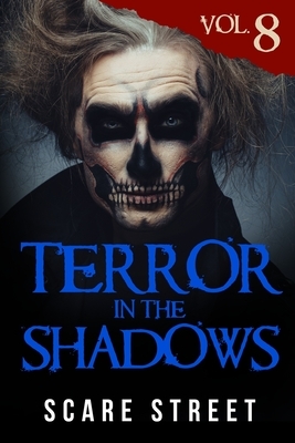 Terror in the Shadows Vol. 8: Horror Short Stories Collection with Scary Ghosts, Paranormal & Supernatural Monsters by Sara Clancy, David Longhorn, Ron Ripley
