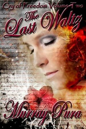 The Last Waltz by Murray Pura