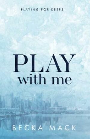 Play With Me by Becka Mack
