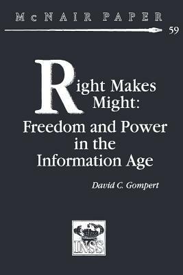 Right Makes Might: Freedom and Power in the Information Age by David C. Gompert
