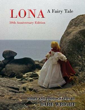 Lona: A Fairy Tale: 50th Anniversary Edition by Dare Wright