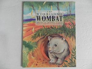 The Worrisome Wombat by Bronwen Scarffe