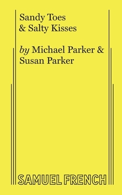 Sandy Toes & Salty Kisses by Susan Parker, Michael Parker