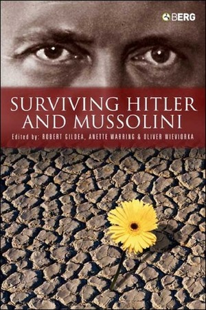 Surviving Hitler and Mussolini: Daily Life in Occupied Europe by Robert Gildea