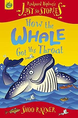 How the Whale Got His Throat by Rudyard Kipling, Shoo Rayner