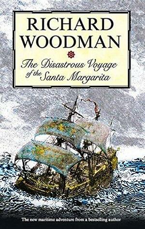 Disastrous Voyage of the Santa Margarita by Richard Woodman