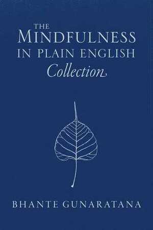 The Mindfulness in Plain English Collection by Bhante Henepola Gunarantana