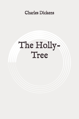 The Holly-Tree: Original by Charles Dickens