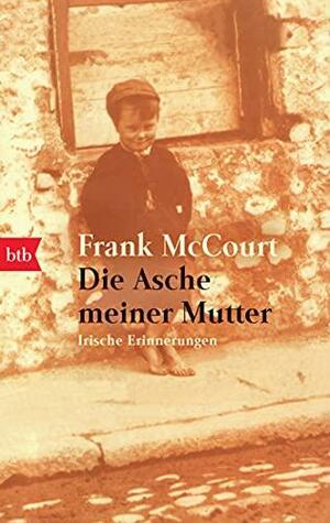 Die Asche meiner Mutter: irische Erinnerungen, Volume 1 by Frank McCourt