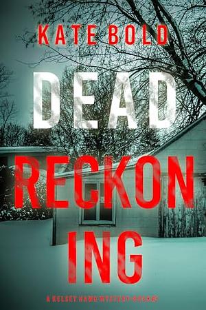 Dead Reckoning by Kate Bold