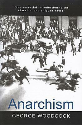 Anarchism by George Woodcock, Mark Leier