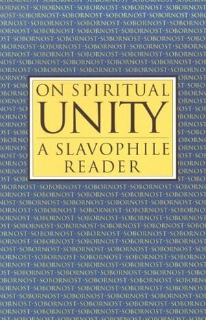 On Spiritual Unity by Ivan Kireevsky, Alexei S. Khomiakov, Boris Jakim