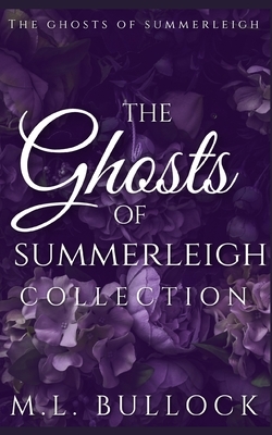 The Ghosts of Summerleigh Collection by M. L. Bullock