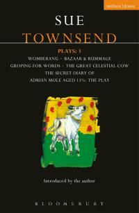 Townsend Plays: 1: Secret Diary of Adrian Mole; Womberang; Bazaar and Rummage; Groping for Words; Great Celestial Cow by Sue Townsend