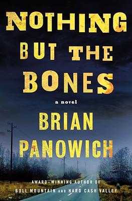 Nothing But the Bones by Brian Panowich, Brian Panowich