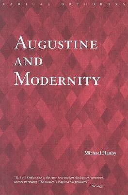 Augustine and Modernity by Michael Hanby