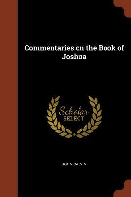 Commentaries on the Book of Joshua by John Calvin