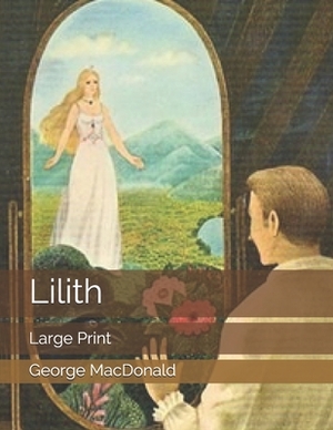 Lilith: Large Print by George MacDonald