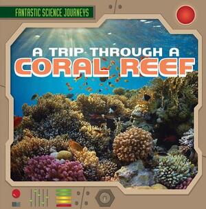 A Trip Through a Coral Reef by Heather Moore Niver