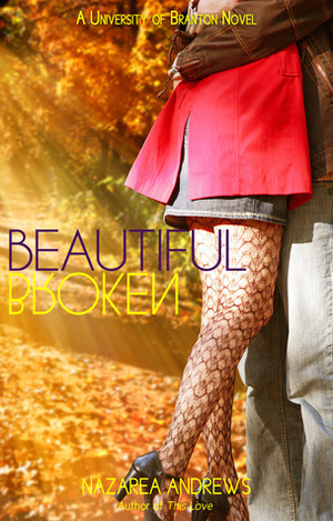 Beautiful Broken by Nazarea Andrews