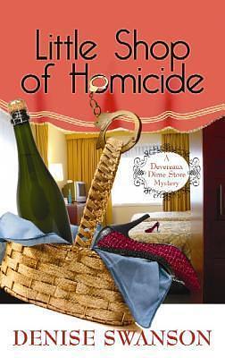 Little Shop of Homicide: A Devereaux Dime Store Mystery by Denise Swanson, Denise Swanson