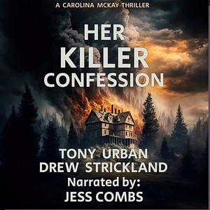 Her Killer Confession: An unputdownable and gripping psychological crime thriller by Tony Urban, Drew Strickland