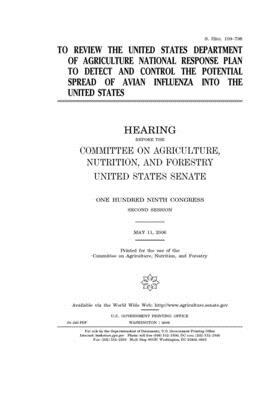 To review the United States Department of Agriculture national response plan to detect and control the potential spread of avian influenza into the Un by United States Congress, United States Senate, Committee on Agriculture Nutr (senate)