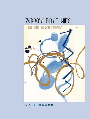 Zeppo's First Wife: New and Selected Poems by Gail Mazur