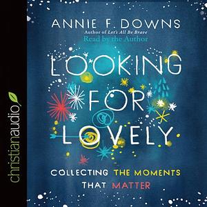 Looking for Lovely by Annie F. Downs