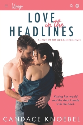 Love in the Headlines: A Star-Crossed Friends-To-Lovers Romance by Candace Knoebel