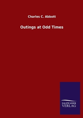 Outings at Odd Times by Charles C. Abbott