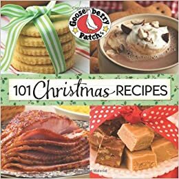 101 Christmas Recipes by Gooseberry Patch