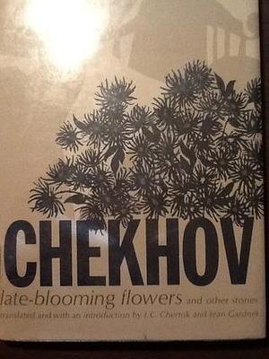Late-Blooming Flowers and Other Stories by Anton Chekhov, Jean Gardner