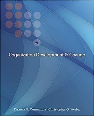 Organization Development and Change by Thomas G. Cummings, Christopher G. Worley