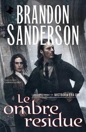 Le ombre residue by Brandon Sanderson