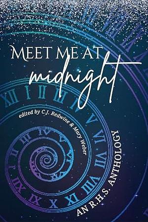 Meet Me at Midnight by C.J. Redwine, C.J. Redwine, A.D. Uhlar, Mary Weber