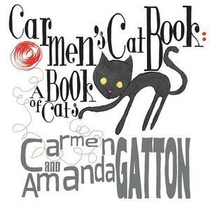 Carmen's Cat Book: A Book of Cats by Amanda Gatton, Carmen Gatton