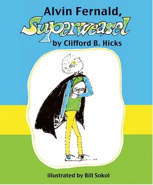 Alvin Fernald, Superweasel by Clifford B. Hicks, Bill Sokol