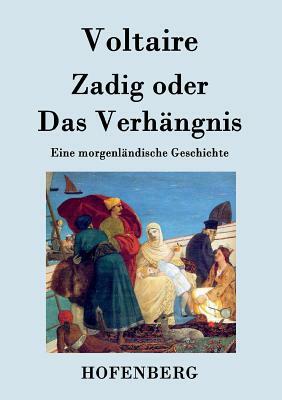 Zadig oder Das Verhängnis: Eine morgenländische Geschichte by Voltaire