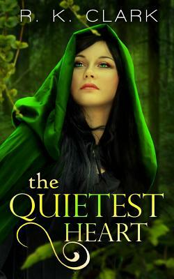 The Quietest Heart by R. K. Clark