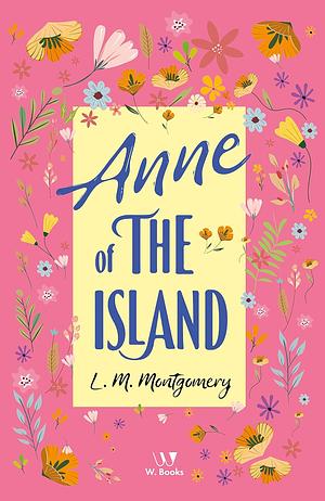 Anne of the Island by L.M. Montgomery