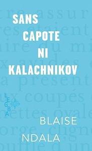 Sans capote ni kalachnikov by Blaise Ndala