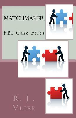 FBI Case Files: Matchmaker: FBI Series by R. J. Vlier