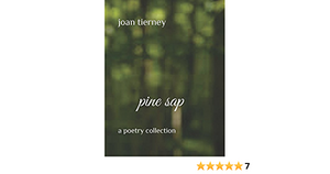 Pine Sap: A Poetry Collection by Joan Tierney