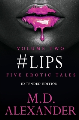 #lips: FIVE EROTIC TALES (Volume 2) Extended Edition by Alexander