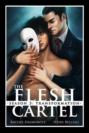 The Flesh Cartel, Season 3: Transformation by Heidi Belleau, Rachel Haimowitz