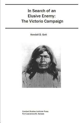 In Search of an Elusive Enemy The Victorio Campaign by Combat Studies Institute Press, Kendall D. Gott