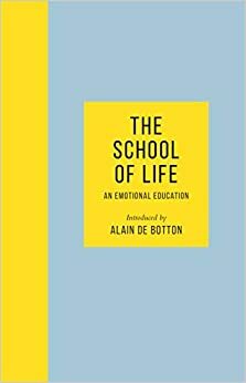 The school of life -O educație emoțională by Alain de Botton