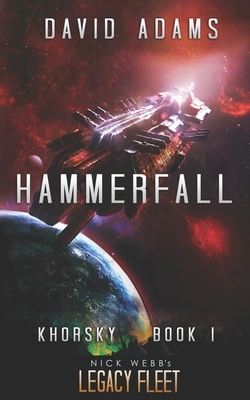 Hammerfall: A Legacy Fleet Novel by David Adams, Nick Webb