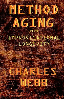 Method Aging and Improvisational Longevity by Charles Webb